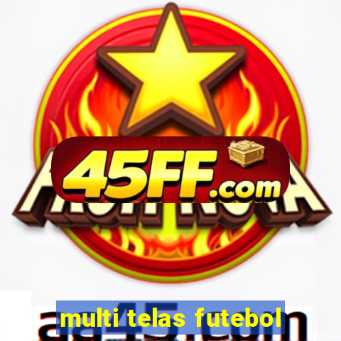 multi telas futebol